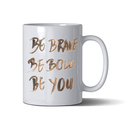 Be Brave  - White Mug