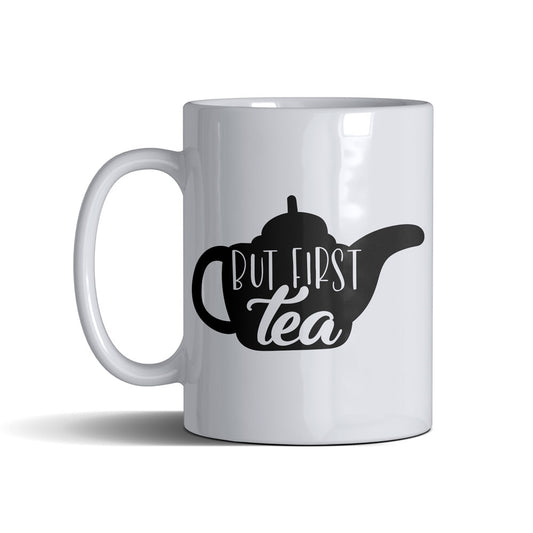 But First Tea  - White Mug