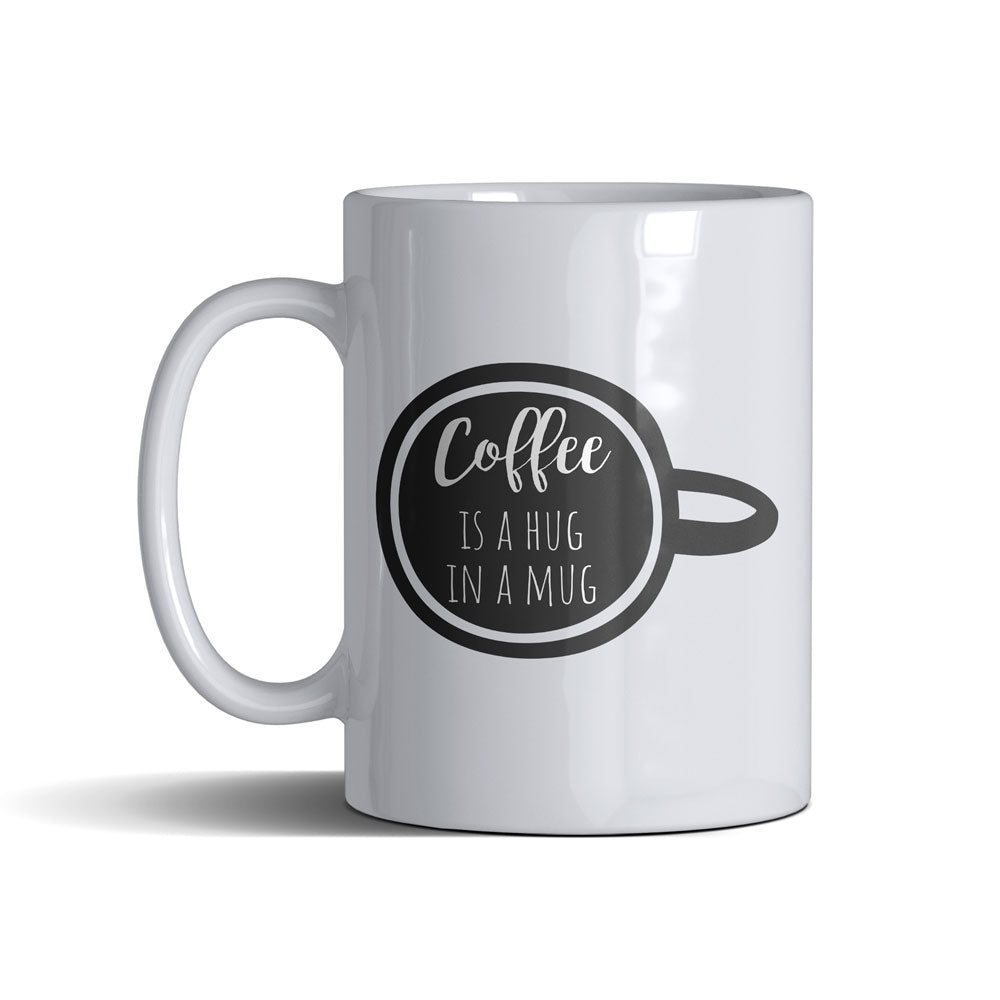 Coffee Is A Hug  - White Mug