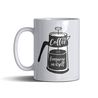 Coffee Is A Language In Itself  - White Mug