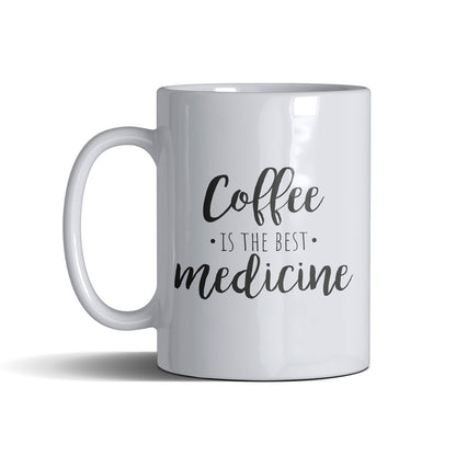 Coffee Is The Best Medicine - White Mug