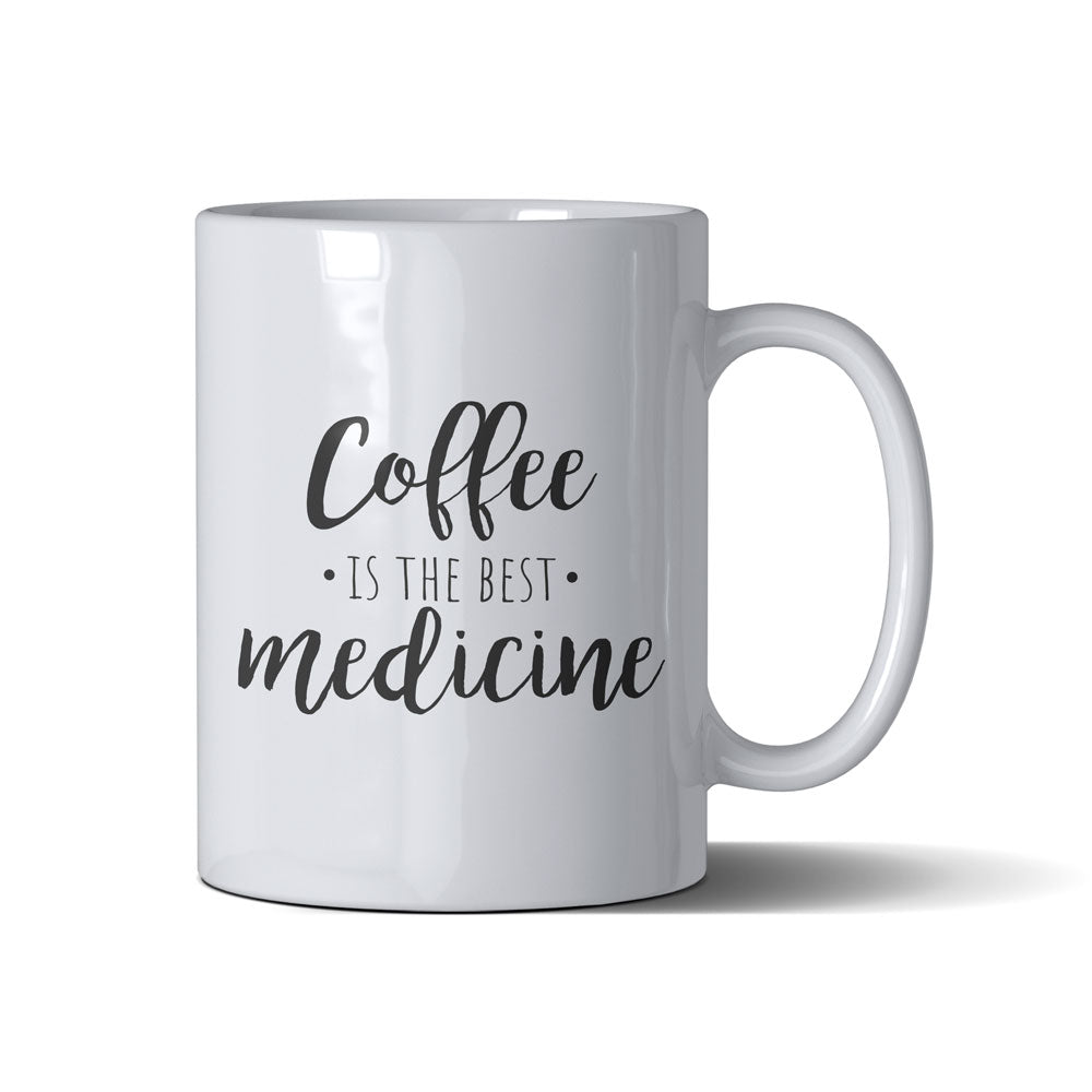 Coffee Is The Best Medicine - White Mug