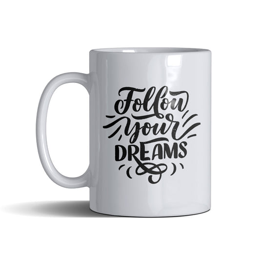 Follow Your Dreams - White Mug