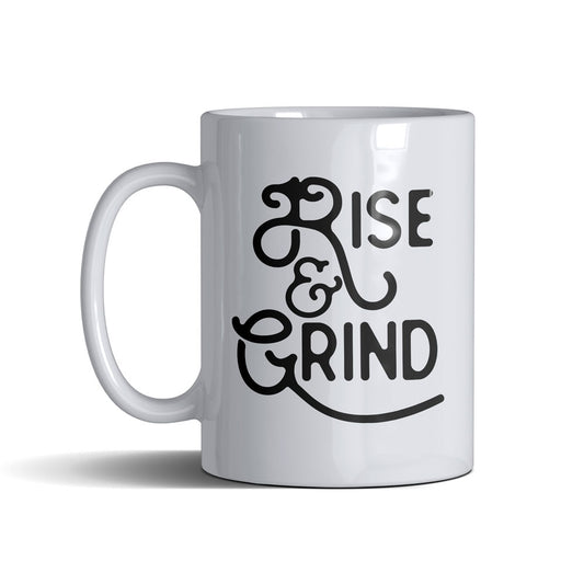 Rise And Grind - White Mug