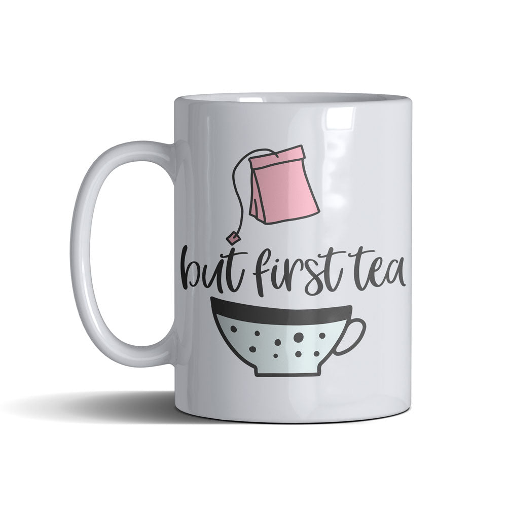 But First Tea  - White Mug