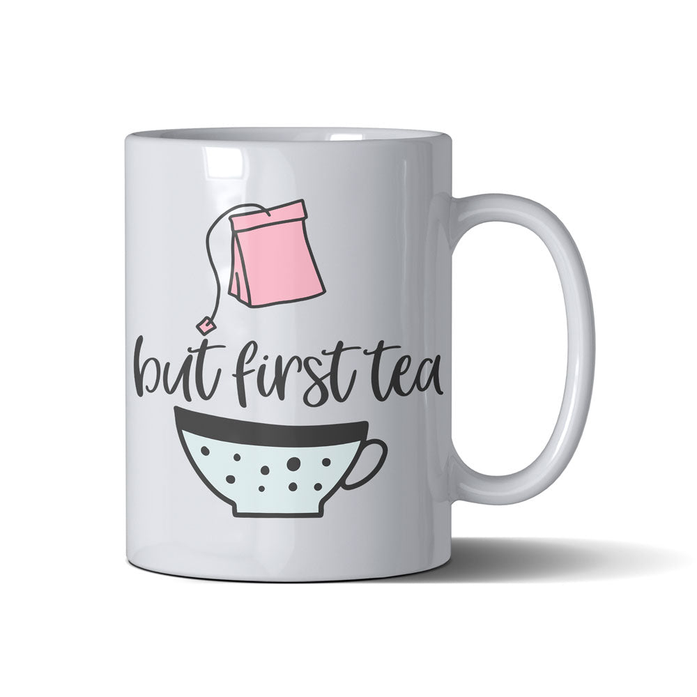 But First Tea  - White Mug