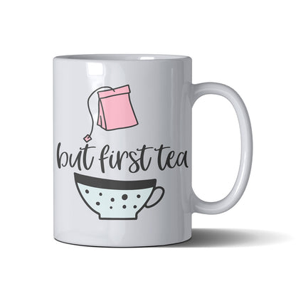 But First Tea  - White Mug