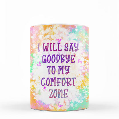 Good Bye To My Comfort Zone - White Mug