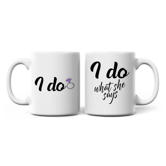 I Do & I Do What She Says - Couple Mug