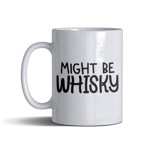 Might Be Whisky  - White Mug 