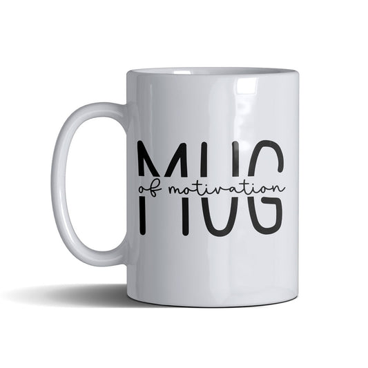 Mug Of Motivation  - White Mug 