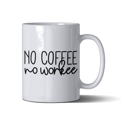 No Coffee No Workee - White Mug