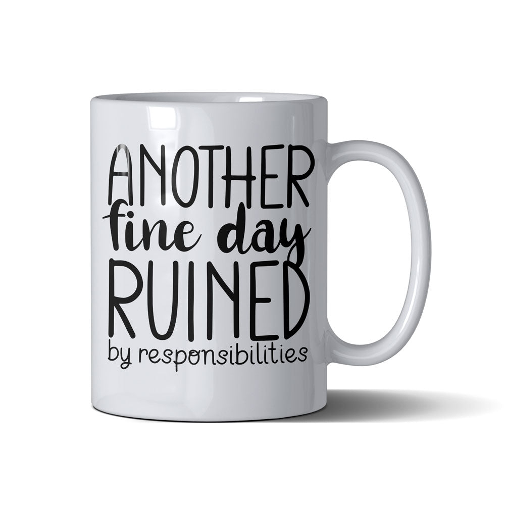 Another Fine Day Ruined  - White Mug