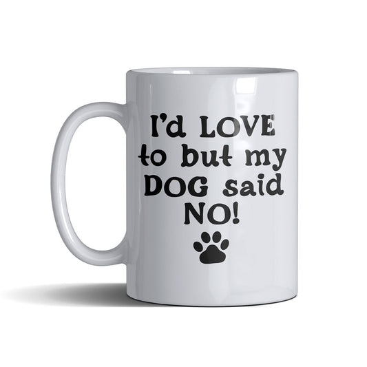 Dog Said No  - White Mug 