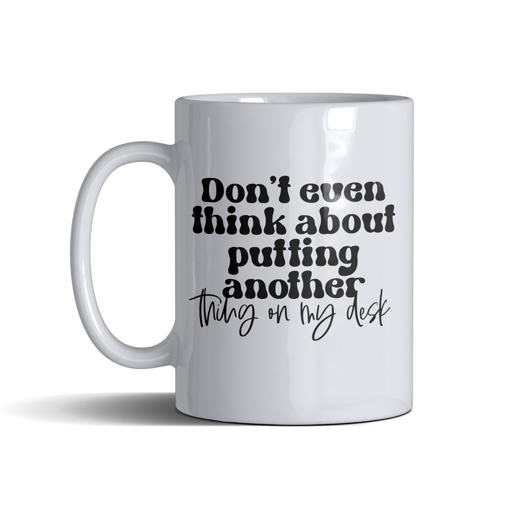 Dont Even Think  - White Mug 