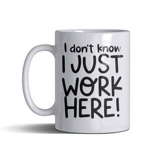 I Work Here  - White Mug 