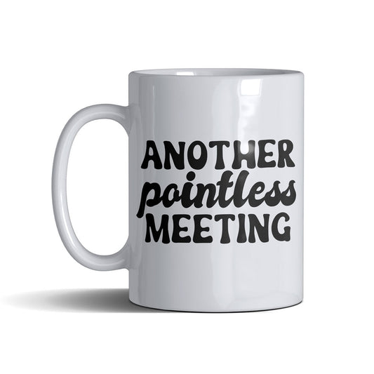 Pointless Meeting  - White Mug 