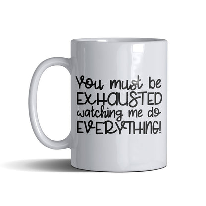 You Must Be  - White Mug 