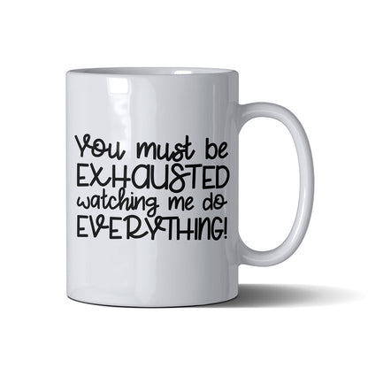 Exhausted Watching Me  - White Mug